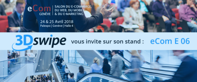 Bandeau Affiche 3Dswipe Salon eCom Genève 2018